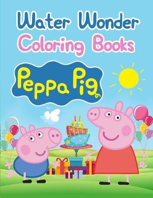 Book cover for Water Wonder Coloring Books Peppa Pig