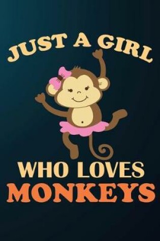 Cover of Just A Girl Who Loves Monkeys