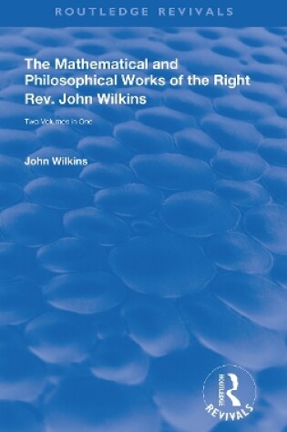 Cover of The Mathematical and Philosophical Works of the Right Rev. John Wilkins