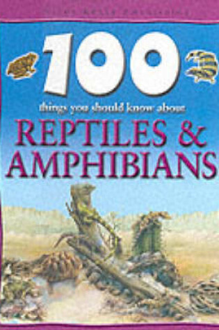 Cover of 100 Things About Reptiles and Amphibians