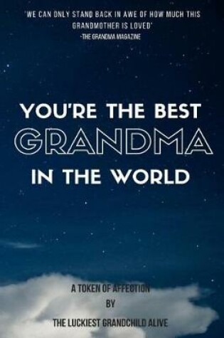 Cover of You're the best Grandma in the world-amazing gift for grandmother, DIY book, Women's day gif, Mother's day gift, the sweetest gift, personalize your perfect gift, gift for grandma, gift for granny