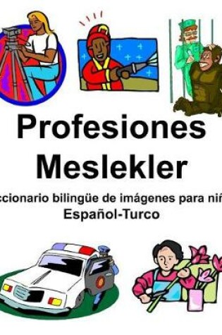 Cover of Español-Turco Profesiones/Meslekler Diccionario bilingüe de imágenes para niños