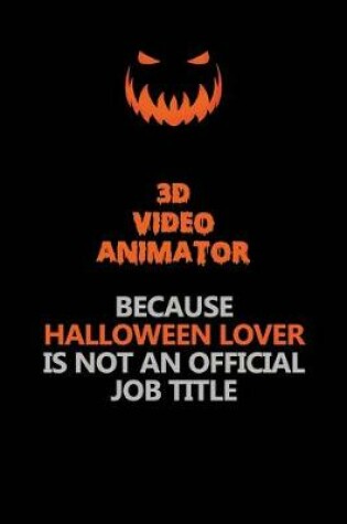 Cover of 3D video animator Because Halloween Lover Is Not An Official Job Title