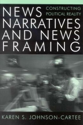 Cover of News Narratives and News Framing