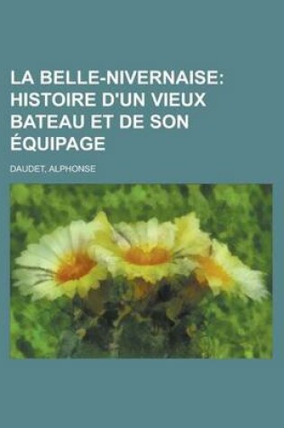 Cover of La Belle-Nivernaise; Histoire D'Un Vieux Bateau Et de Son Equipage