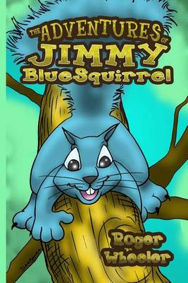 Book cover for The Adventures of Jimmy BlueSquirrel