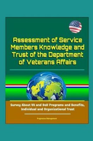 Cover of Assessment of Service Members Knowledge and Trust of the Department of Veterans Affairs - Survey About VA and DoD Programs and Benefits, Individual and Organizational Trust