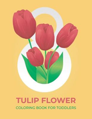 Book cover for Tulip flower coloring book for toddlers