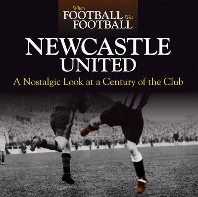 Book cover for When Football Was Football: Newcastle