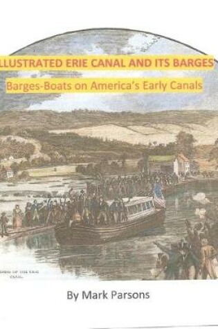 Cover of ILLUSTRATED ERIE CANAL AND ITS BARGES - Barge-Boats on America's Early Canals