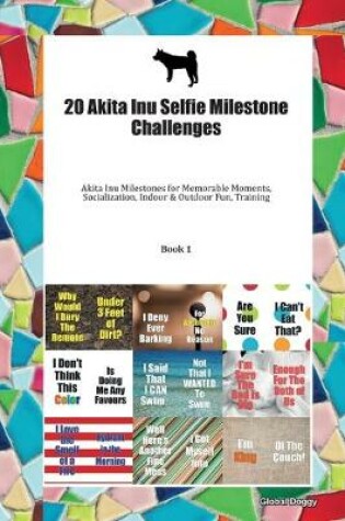 Cover of 20 Akita Inu Selfie Milestone Challenges