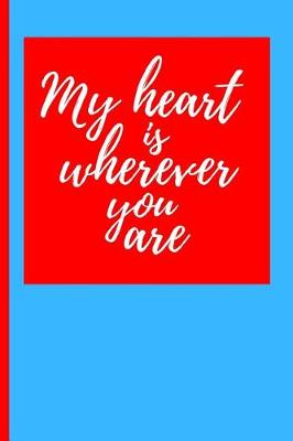 Book cover for My Heart Is Wherever You Are