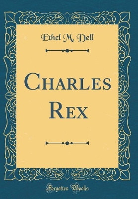 Book cover for Charles Rex (Classic Reprint)