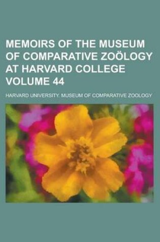 Cover of Memoirs of the Museum of Comparative Zoology at Harvard College Volume 44