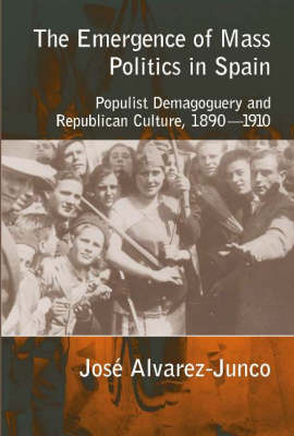 Book cover for The Emergence of Mass Politics in Spain