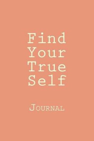 Cover of Find Your True Self