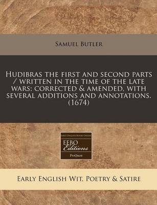 Book cover for Hudibras the First and Second Parts / Written in the Time of the Late Wars; Corrected & Amended, with Several Additions and Annotations. (1674)