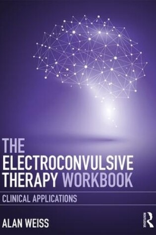 Cover of The Electroconvulsive Therapy Workbook