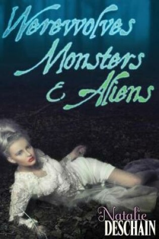 Cover of Werewolves, Monsters, and Aliens