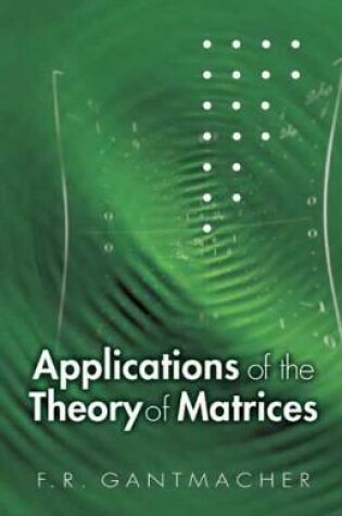 Cover of Applications of the Theory of Matrices