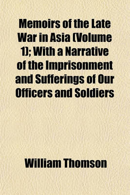Book cover for Memoirs of the Late War in Asia (Volume 1); With a Narrative of the Imprisonment and Sufferings of Our Officers and Soldiers