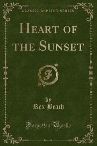 Cover of Heart of the Sunset (Classic Reprint)