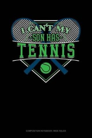 Cover of I Can't My Son Has Tennis