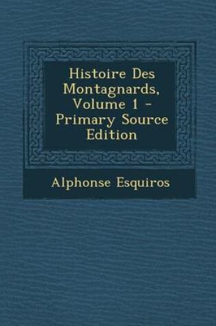 Cover of Histoire Des Montagnards, Volume 1 - Primary Source Edition