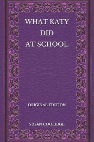 Cover of What Katy Did at School - Original Edition