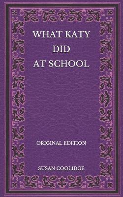 Book cover for What Katy Did at School - Original Edition
