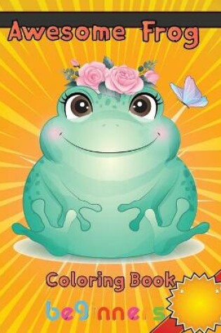 Cover of Awesome Frog Coloring Book beginners