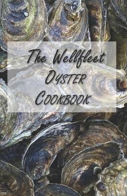 Book cover for The Wellfleet Oyster Cookbook