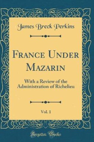 Cover of France Under Mazarin, Vol. 1