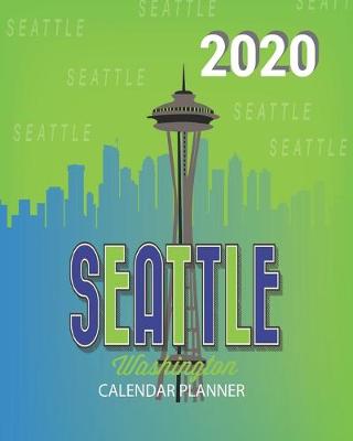 Book cover for 2020 Seattle Washington Calendar Planner