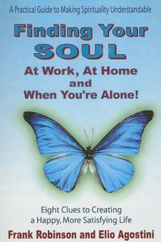 Cover of Finding Your Soul at Work, at Home and When You're Alone!