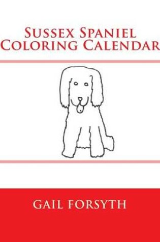 Cover of Sussex Spaniel Coloring Calendar