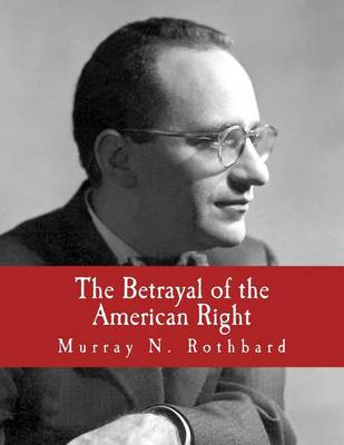 Book cover for The Betrayal of the American Right (Large Print Edition)