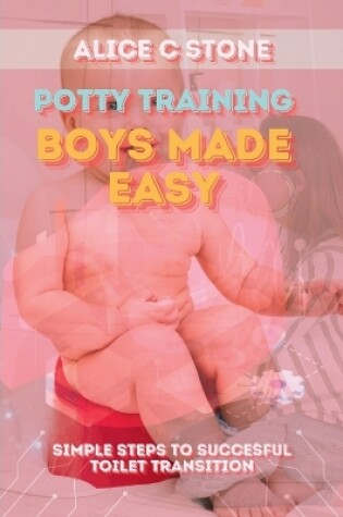 Cover of Potty Training Boys Made Easy