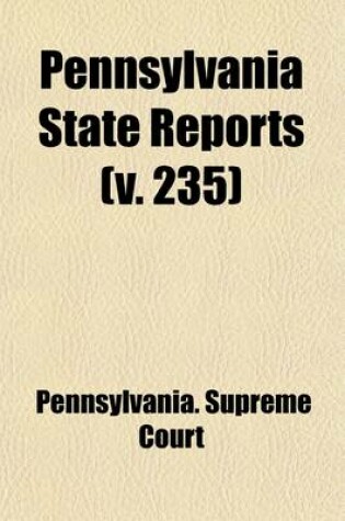 Cover of Pennsylvania State Reports (Volume 235)