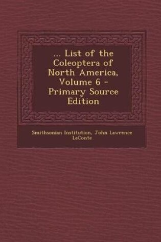 Cover of ... List of the Coleoptera of North America, Volume 6
