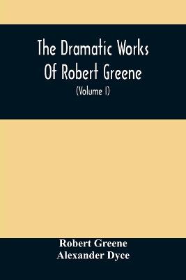 Book cover for The Dramatic Works Of Robert Greene