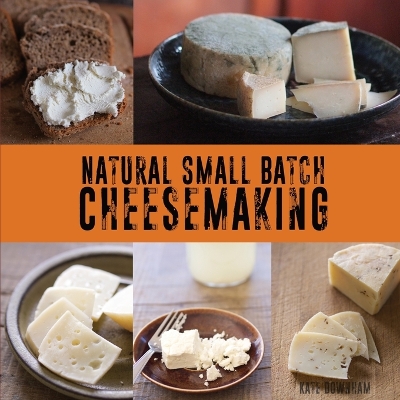 Cover of Natural Small Batch Cheesemaking