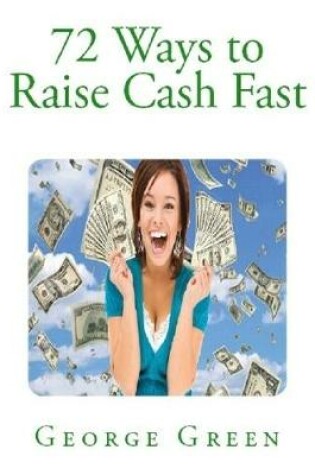Cover of 72 Ways to Raise Cash Fast