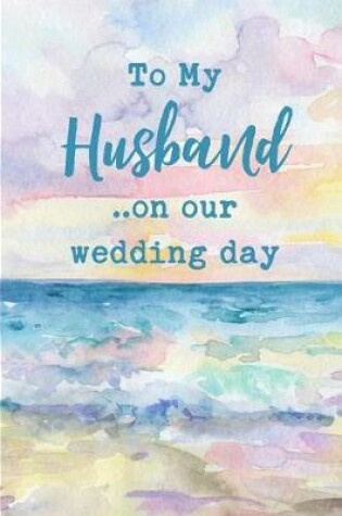 Cover of To My Husband on Our Wedding Day