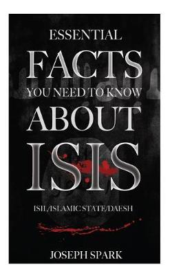 Book cover for Essential Facts You Need To Know About ISIS