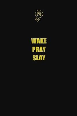 Book cover for Wake pray slay