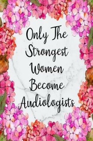Cover of Only The Strongest Women Become Audiologists