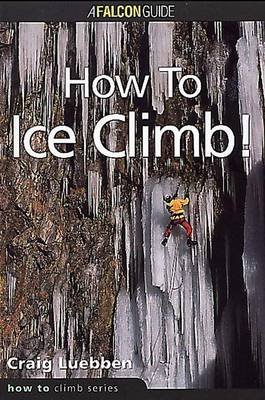 Cover of How to Climb How to Ice Climb!