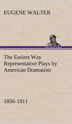 Book cover for The Easiest Way Representative Plays by American Dramatists