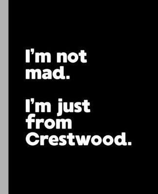 Book cover for I'm not mad. I'm just from Crestwood.